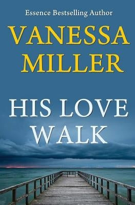 His Love Walk by Miller, Vanessa