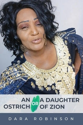 An Ostrich or a Daughter of Zion by Robinson, Dara