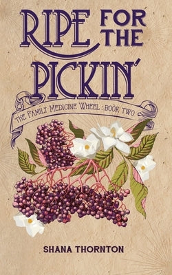 Ripe for the Pickin' by Thornton, Shana