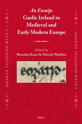 An Eoraip: Gaelic Ireland in Medieval and Early Modern Europe by Kane, Brendan