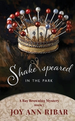 Shake-speared In the Park by Ribar, Joy Ann