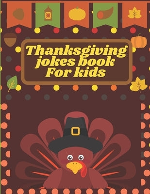 Thanksgiving Jokes Book For Kids: A Fun and Interactive Joke Book for Boys, Girls, The Whole Family - Funny & Silly & Hilarious Jokes to Celebrate Tha by Press, Autumnfun