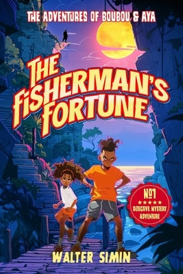 The Fisherman's Fortune: The adventures of Boubou and Aya by Simin, Walter