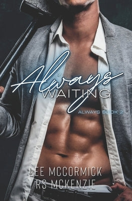 Always Waiting (Always Book 2) by McKenzie, Rs