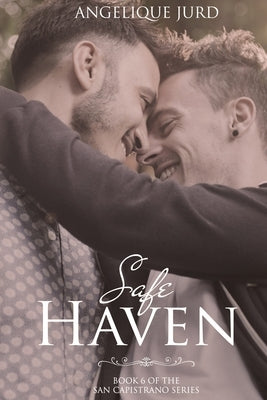 Safe Haven: (The San Capistrano Series Book 6) by Jurd, Angelique