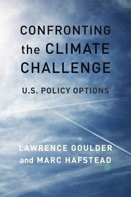 Confronting the Climate Challenge: U.S. Policy Options by Goulder, Lawrence