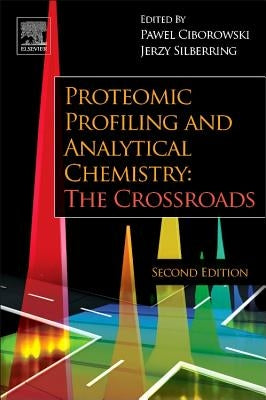 Proteomic Profiling and Analytical Chemistry: The Crossroads by Ciborowski, Pawel