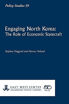 Engaging North Korea: The Role of Economic Statecraft by Haggard, Stephan