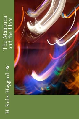 The Mahatma and the Hare by Haggard, H. Rider