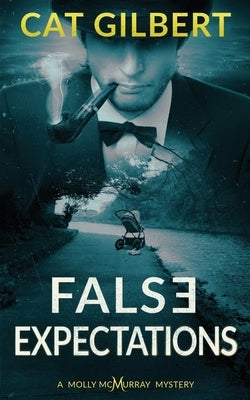 False Expectations: A Molly McMurray Mystery by Gilbert, Cat
