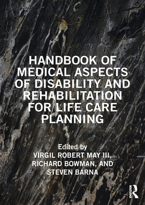 Handbook of Medical Aspects of Disability and Rehabilitation for Life Care Planning by May, Virgil, III