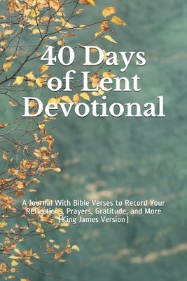 40 Days of Lent Devotional: A Journal With Bible Verses to Record Your Reflections, Prayers, Gratitude, and More (King James Version) by Visions, Bold