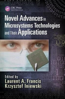 Novel Advances in Microsystems Technologies and Their Applications by Francis, Laurent A.