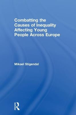 Combatting the Causes of Inequality Affecting Young People Across Europe by Stigendal, Mikael