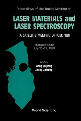 Laser Materials and Laser Spectroscopy - A Satellite Meeting of Iqec '88 by Wan, Zhijiang