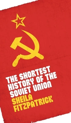 The Shortest History of the Soviet Union by Fitzpatrick, Sheila