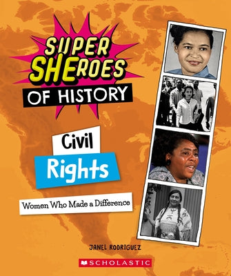 Civil Rights (Super Sheroes of History): Women Who Made a Difference by Rodriguez, Janel