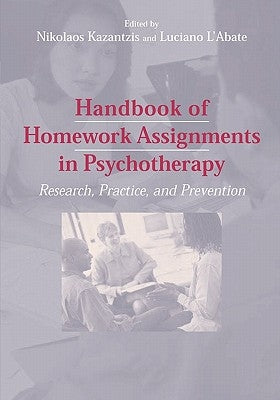 Handbook of Homework Assignments in Psychotherapy: Research, Practice, and Prevention by Kazantzis, Nikolaos