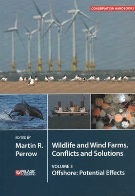 Wildlife and Wind Farms - Conflicts and Solutions: Offshore: Potential Effects by Perrow, Martin