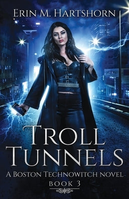 Troll Tunnels: A Boston Technowitch Novel by Hartshorn, Erin M.