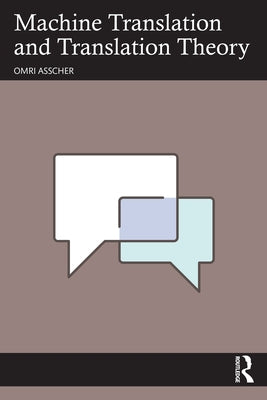 Machine Translation and Translation Theory by Asscher, Omri