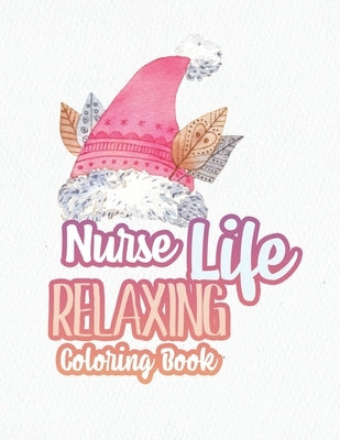 Nurse Life Relaxing Coloring Book: Special Christmas designs for Coloring and Stress Releasing, Funny Snarky Adult Nurse Life Coloring Book, A Gift & by Studio, Voloxx