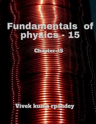 Fundamentals of physics - 15 by Kumar, Vivek