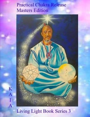 Practical Chakra Release Masters Edition by Aman, Kiel a. I.