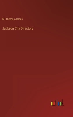 Jackson City Directory by James, M. Thomas