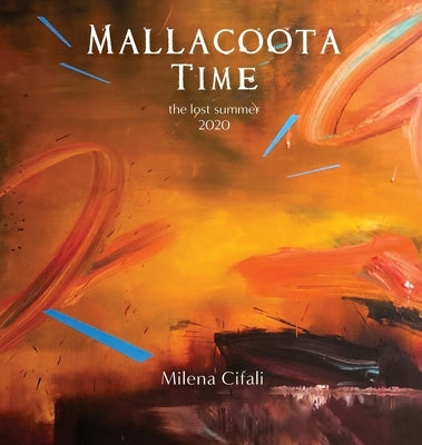 Mallacoota Time: the lost summer 2020 by Cifali, Milena