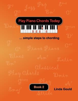 Play Piano Chords Today 2: ... simple steps to chording by Gould, Linda