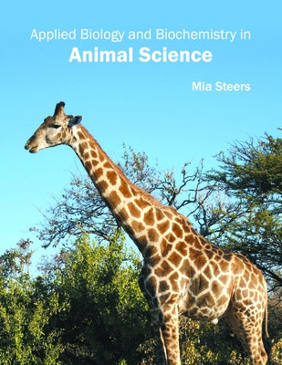 Applied Biology and Biochemistry in Animal Science by Steers, Mia