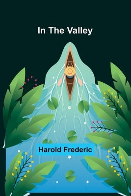 In the Valley by Frederic, Harold