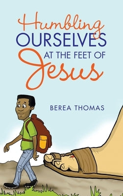 Humbling Ourselves at the Feet of Jesus by Thomas, Berea