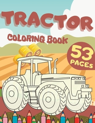 Tractor Coloring Book: Simply Farm Scenes And Trucks For Kids Adults Stress Relief Activity by Designs, Wh Notelux