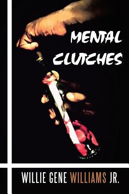 Mental Clutches by Williams, Willie Gene, Jr.