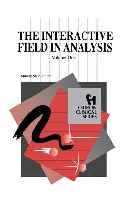 The Interactive Field in Analysis (Chiron Clinical Series) by Stein, Murray