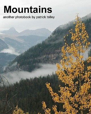 Mountains: Another Photobook By Patrick Talley by Talley, Patrick