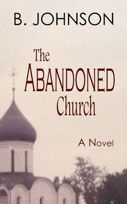 The Abandoned Church by Johnson, B.