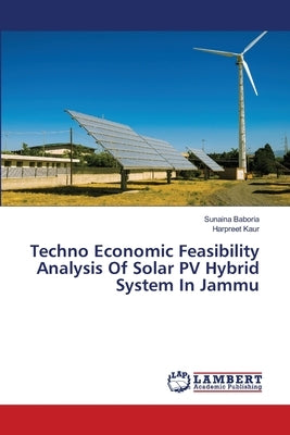 Techno Economic Feasibility Analysis Of Solar PV Hybrid System In Jammu by Baboria, Sunaina