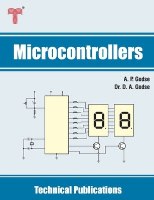 Microcontrollers: 8051 & MSP430 Microcontrollers Family Architecture, Programming, Interfacing & Applications by Godse, D. A.