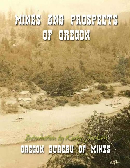 Mines and Prospects of Oregon by Jackson, Kerby