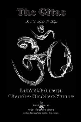 The Gitas: In The Light of Kriya by Kumar, Chandra Shekhar