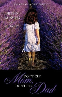Don't Cry Mom, Don't Cry Dad by Daniels, Ronnie