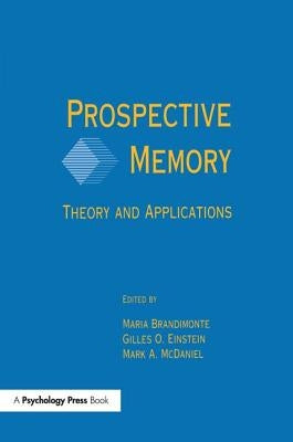 Prospective Memory: Theory and Applications by Brandimonte, Maria A.