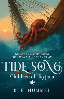 Tide Song, Children of Tayjaru: A fantasy coming of age adventure (Tide Song Duology, Part 2) by Hummel, K. E.