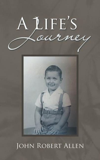 A Life's Journey by Allen, John Robert