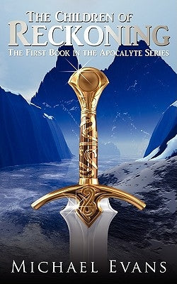 The Children of Reckoning: The First Book in the Apocalyte Series by Evans, Michael