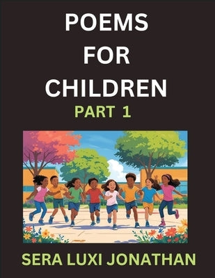 Poems for Children (Part 1)- Poetry for Curious Minds, Bedtime Verses for Little Dreamers, A Journey Through Rivers and Rhymes by Jonathan, Sera Luxi