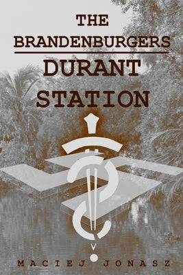 The Brandenburgers: Durant Station by Jonasz, Maciej
